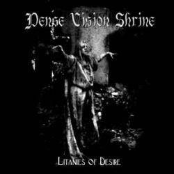 Dense Vision Shrine : Litanies of Desire